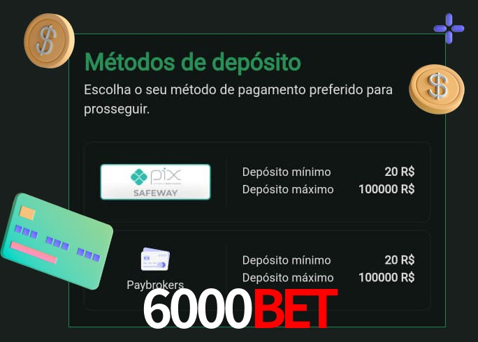 O cassino 6000bet oferece uma grande variedade de métodos de pagamento