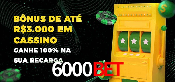 6000bet melhor bônus de depósito